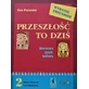 Przeszłość to dziś. Część 2